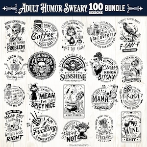 May include: A collection of 100 adult humor designs in black and white. The designs feature various phrases and illustrations, including skeletons, skulls, and humorous quotes. The text includes phrases like "Grumpy Fuckers" and "Fucking Sunshine."
