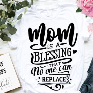 Mom is a blessing that no one can replace SVG, Mom Life Svg, Mom svg, Mothers Day svg, Mama svg