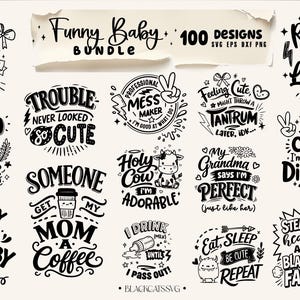 Puede incluir: Una colecci&oacute;n de dise&ntilde;os gr&aacute;ficos en blanco y negro con citas humor&iacute;sticas sobre beb&eacute;s. Las frases incluyen "Just a Girl Who Loves Her Mama", "Trouble Never Looked So Cute" e "I'm Not Crying, I'm Ordering Dinner". El paquete incluye 100 dise&ntilde;os.