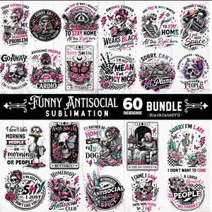 May include: A collection of 20 sublimation designs with humorous antisocial themes. Designs include skulls, butterflies, and phrases like "I'm not mean, I'm spicy nice" and "I'd rather be home with my dog."