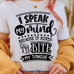 I speak my mind because it hurts to bite my tongue svg, Sassy svg , Sarcastic SVG, Funny svg, Sarcasm Svg, Snarky Humor SVG