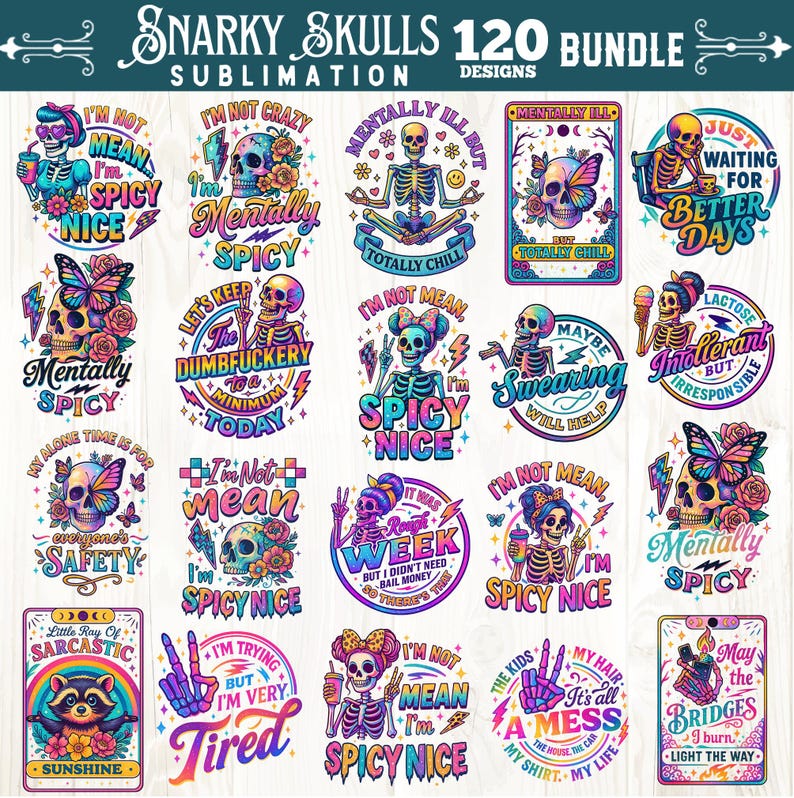 K&ouml;nnte beinhalten: Eine Sammlung von 20 farbenfrohen Sublimationsdesigns mit Skelettillustrationen und verschiedenen Spr&uuml;chen. Die Designs umfassen Sch&auml;del, Schmetterlinge, Blumen und Texte wie "I'm Not Mean I'm Spicy Nice" und "Mentally Spicy".