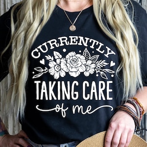 Currently taking care of me svg, Self love svg, mental health svg, You are enough svg