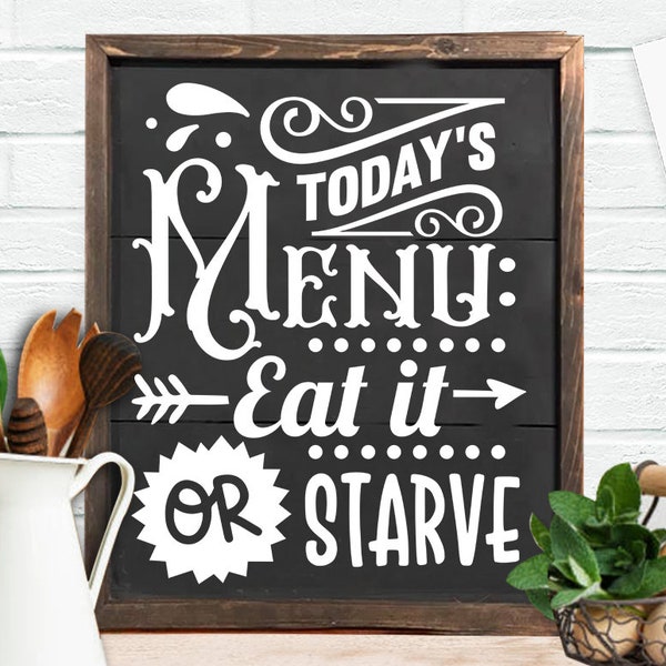 Today's menu eat it or starve SVG, Kitchen svg, Funny kitchen svg, Cooking Funny Svg, Pot Holder Svg, Kitchen Sign Svg
