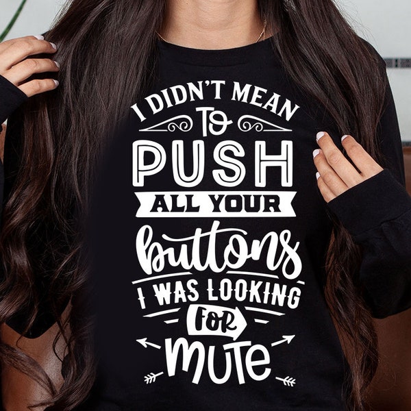 I didn't mean to push all your buttons SVG, Sassy svg , Sarcastic SVG, Funny svg, Sarcasm Svg, Snarky Humor SVG