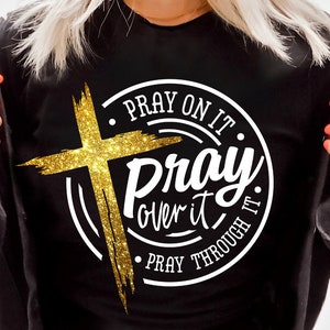 Pray on it Pray over it Pray through it svg, prayer svg, Pray svg, Christian cross svg, Bible verse svg image 4