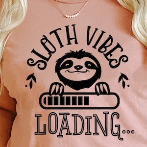 Sloth vibes loading svg, Sloth svg, Funny Sloth svg, Lazy sloth svg, Sassy svg , Sarcastic SVG, Funny svg, Sarcasm Svg