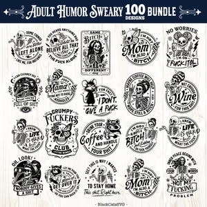 May include: A collection of 20 black and white digital designs with humorous phrases and illustrations. The designs feature skeletons, animals, and text like "I'm not always a bitch" and "Nobody gives a shit." The text "ADULT HUMOR SWEARY 100 BUNDLE" is at the top.