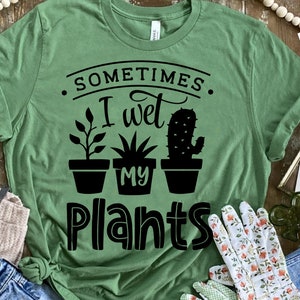 Sometimes I wet my plants SVG, Garden svg, Gardening svg, plants svg, Funny gardening svg, Garden sign svg,