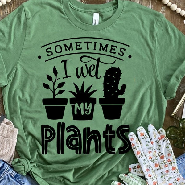 Sometimes I Wet My Plants Svg - Etsy
