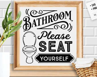 May include: Black and white sign with the text "Bathroom Please Seat Yourself" and a stylized image of a toilet.