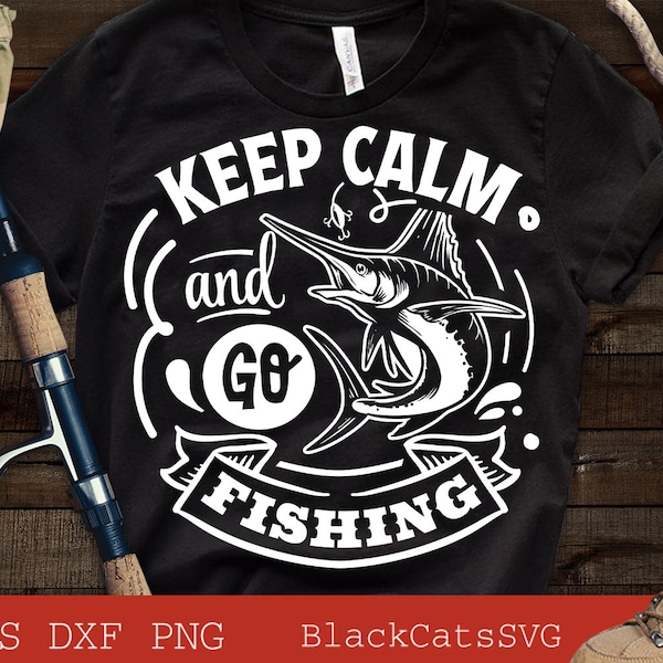 Keep calm and go fishing svg, Fishing poster svg, Fish svg, Fishing Svg,  Fishing Shirt, Fathers Day Svg