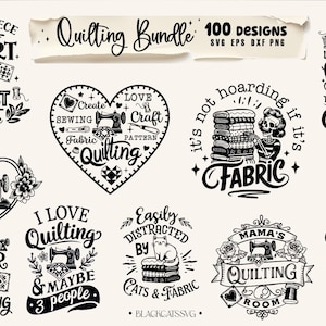 May include: A set of 100 quilting designs in black and white. The designs feature sewing machines, fabric, and quilting-related quotes. The text includes phrases like "I sew a piece of my heart into every quilt I make", "I love quilting & maybe 3 people", and "It's not hoarding if it's fabric".