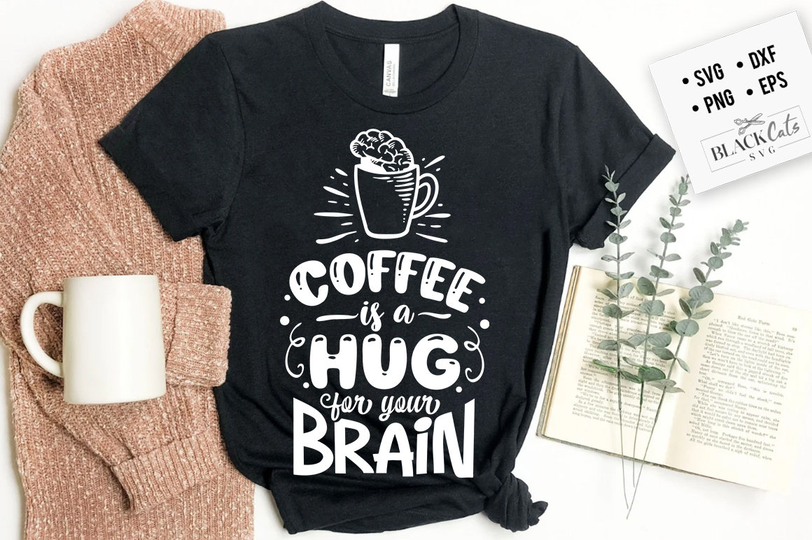 Coffee is a Hug for Your Brain SVG, Coffee Svg, Coffee Lover Svg ...