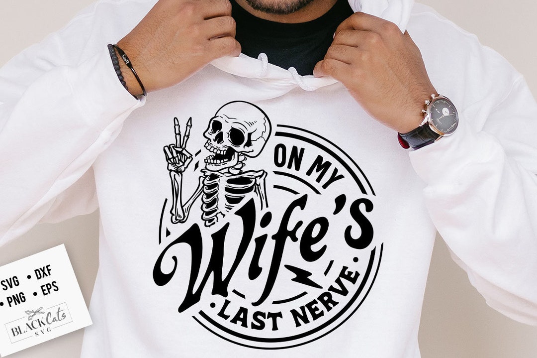 On My Wife's Last Nerve SVG, Last Nerve Svg, on My Wifes Last Nerve SVG ...