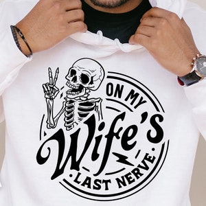 On My Wife&#39;s Last Nerve SVG, Last nerve svg, On My Wifes Last Nerve SVG, Wife svg, Last nerve wife svg