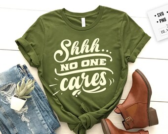 Schhh Ingen bryr sig SVG, Sassy svg, Sarkastisk SVG, Rolig svg, Sarkasm svg, Sarky Humor SVG