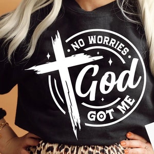 No worries God got me svg, God got me svg, prayer svg, Pray svg, Christian cross svg, Bible verse svg