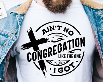Ain't no congregation like the one I got SVG, Ain't no congregation  svg, congregation svg, Pray svg, Christian cross svg