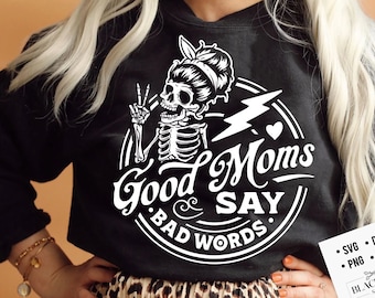 Good moms say bad words svg, Good moms svg, Good mums say bad words svg,  Good moms svg