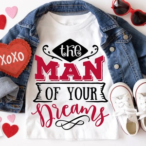L'uomo dei tuoi sogni SVG, Valentine's Day SVG, Valentine Shirt Svg, Love Svg
