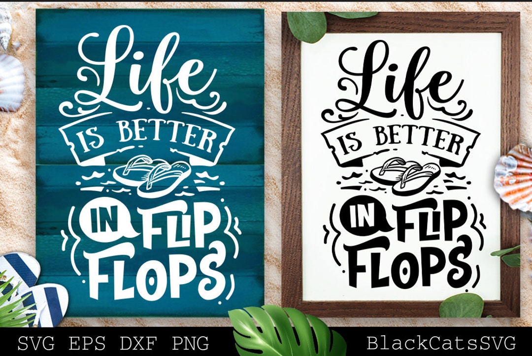 Life is Better in Flip Flops Svg, Beach Svg, Summer Svg, Beach Poster ...