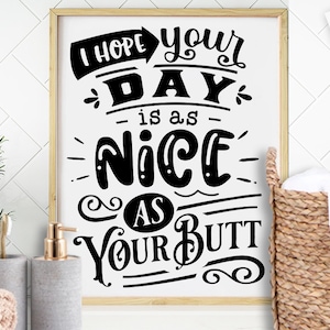 Spero che la tua giornata sia bella come il tuo culo svg, Bathroom SVG, Bath SVG, Rules SVG, Farmhouse Svg, Rustic Sign Svg, Country Svg, Vinyl Designs