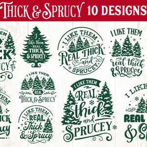 May include: Ten different designs for Christmas-themed SVG cut files. Each design features a green stylized Christmas tree with the text "I like them real thick and spruce" in a variety of fonts and arrangements.