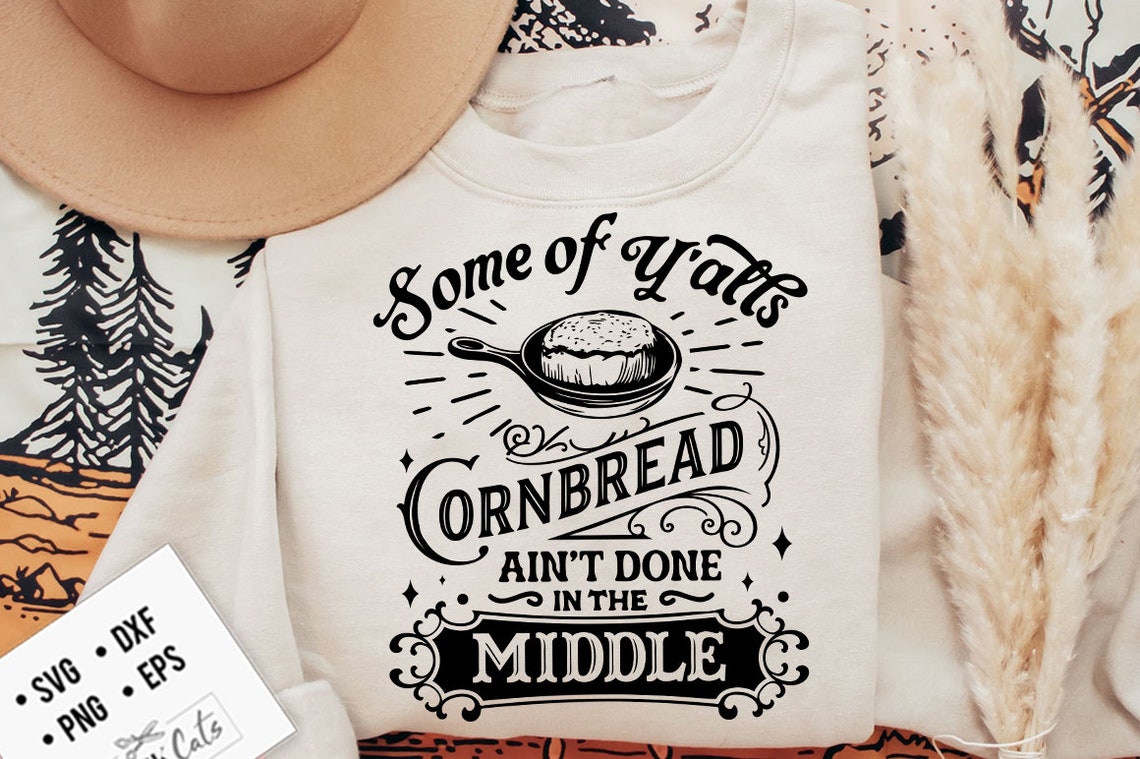 Some of Y'alls Cornbread Ain't Done in the Middle Svg, Western Svg ...