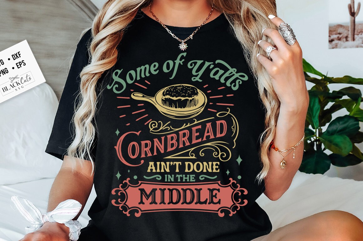 Some of Y'alls Cornbread Ain't Done in the Middle Svg, Western Svg ...