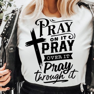 Pray on it Pray over it Pray through it svg, prayer svg, Pray svg, Christian cross svg, Bible verse svg, Pray on it cut file