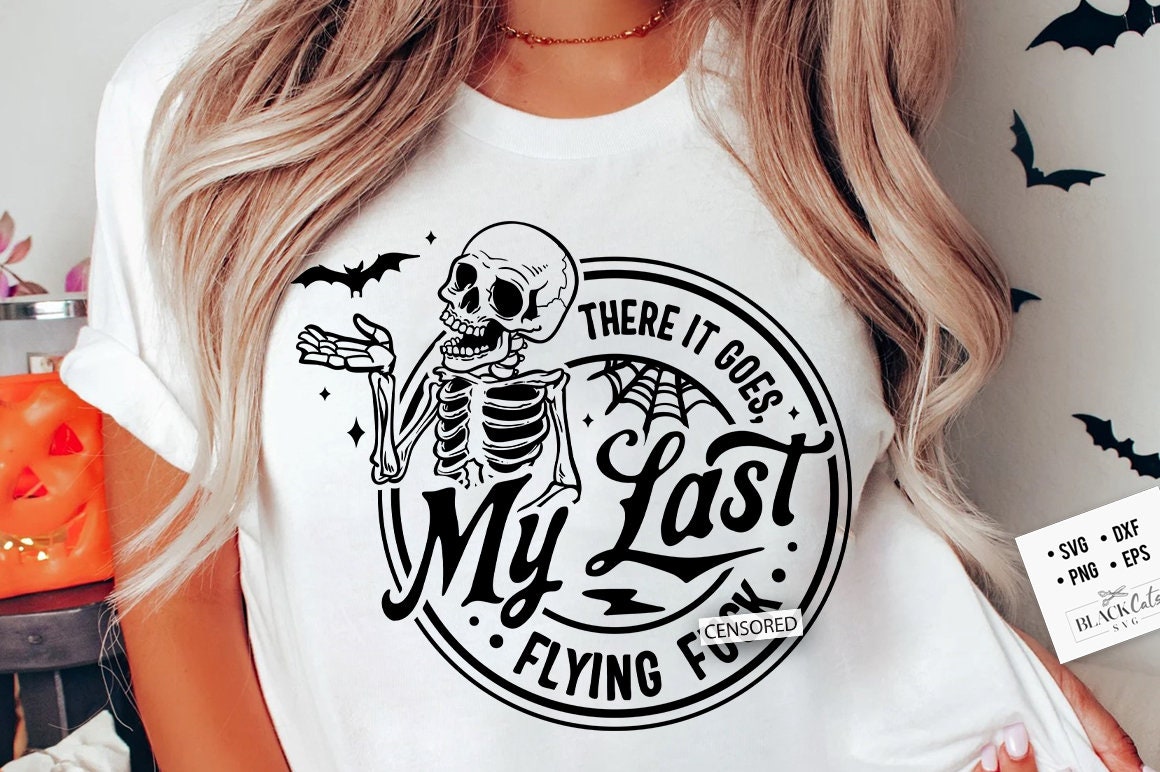 There it goes my last flying f*ck SVG, there it goes svg, my last flying f*ck SVG, Halloween skull svg, Skeleton Halloween svg