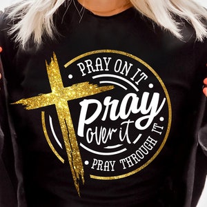 Pray on it Pray over it Pray through it svg, prayer svg, Pray svg, Christian cross svg, Bible verse svg image 3