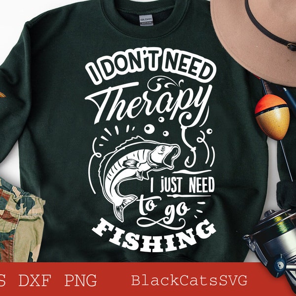 I don't need therapy I just need to go fishing svg, Fishing poster svg, Fish svg, Fishing Svg,  Fishing Shirt, Fathers Day Svg