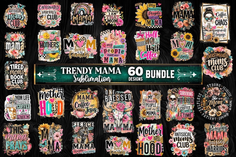Op de afbeelding: Een verzameling van 60 Trendy Mama sublimatieontwerpen. De ontwerpen bevatten bloemstukken, koffiekopjes en zinnen als "Mama", "Motherhood" en "Caffeinated Moms Club". Het kleurenpalet omvat roze, geel en zwart.