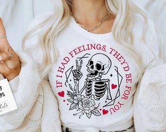 If I Had Feelings SVG, If I had feelinngs They'd Be For You SVG, Skeleton Valentines Day svg, Funny valentine's day SVG