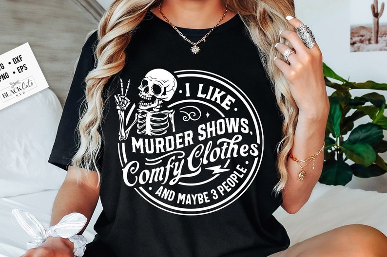 I Like Murder Shows Comfy Clothes and Maybe 3 People Svg, Funny skeleton svg image 2
