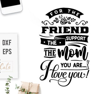 Dla przyjaciela, wsparcia, mamy, którą jesteś, kocham cię SVG, Życie mamy SVG, Mama SVG, Dzień Matki SVG, Mama SVG, Zabawna mama SVG, Matka SVG