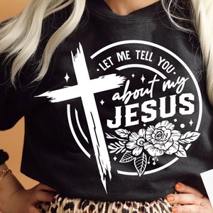 Let me tell you about my Jesus svg, prayer svg, Faith svg,  Pray svg, Christian cross svg, Bible verse svg
