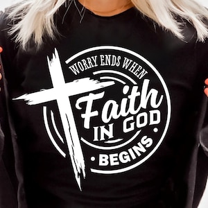 Worry ends when faith in God begins svg, prayer svg, Faith svg,  Pray svg, Christian cross svg, Bible verse svg