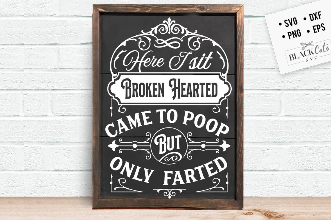 Here I Sit Broken Hearted Svg Bathroom SVG Bath SVG Rules | Etsy