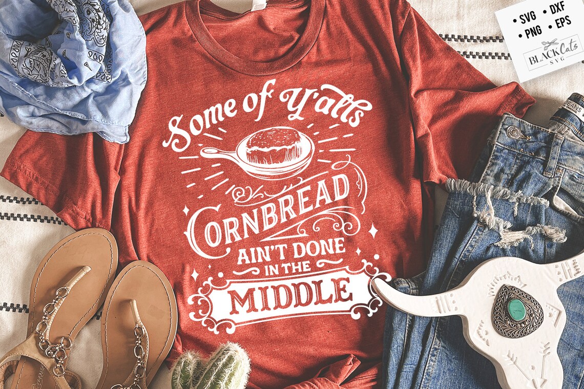 Some of Y'alls Cornbread Ain't Done in the Middle Svg, Western Svg ...