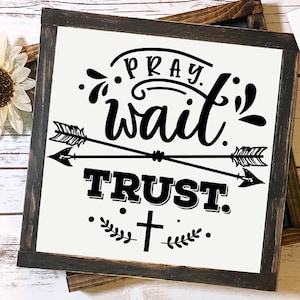 Pray wait trust svg, Bible svg, Bible verse svg, Faith svg, Jesus svg, Self love affirmations svg, God svg