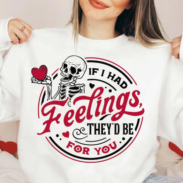 If I Had Feelings They'd Be For You SVG, Skeleton Valentines Day svg, Funny valentine's day SVG, valentine's day skeleton SVG