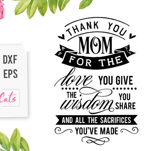 Thank you mom for the love you give svg, Mom Life Svg, Mom svg, Mothers Day svg, Mama svg, Funny Mom svg, Mother svg