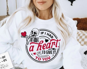 If I had a heart I'd give it to you SVG, Anti Valentines Day svg, Funny valentine's day SVG, sarcastic valentine's day SVG