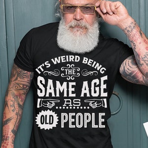 It&#39;s weird being the same age as old people svg, Birthday Vintage Svg, Aged to perfection svg, Birthday Limite edition svg