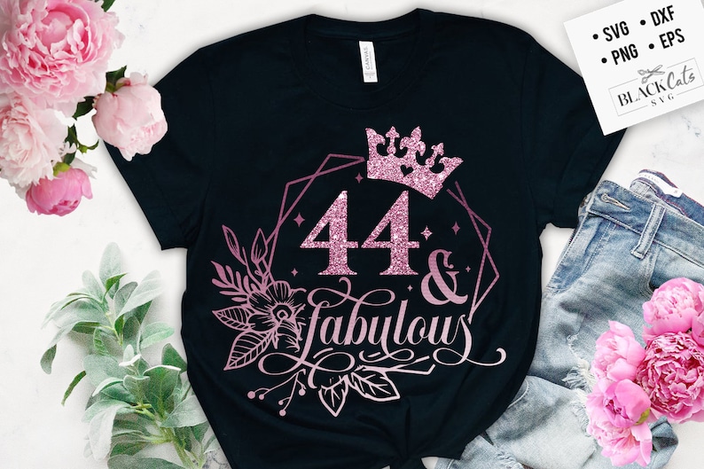 44 and Fabulous SVG, 44th Birthday, 44 Fabulous Cut File, 44 Birthday ...