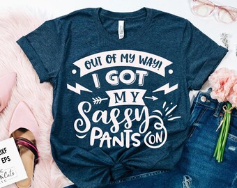 I Got My Sassy Pants - Etsy