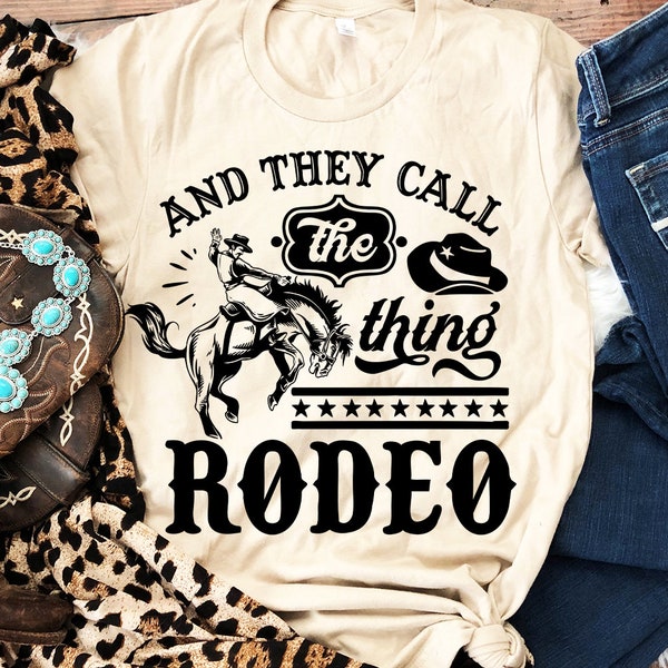 They Call The Thing Rodeo svg, Western svg, Rodeo SVG, Bronco, Cowboy Life,  Country svg, They call the thing svg